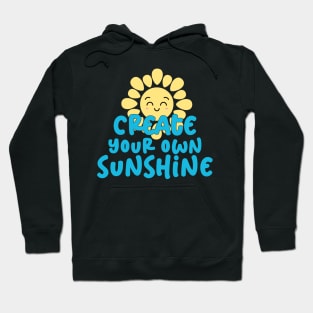 Create your own sunshine Hoodie